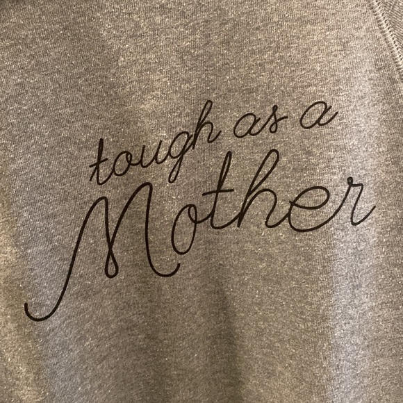 Tough As A Mother Sweatshirt - Picture 2 of 4